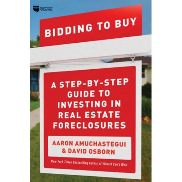 Bidding to Buy: A Step-By-Step Guide to Investing in Real Estate Foreclosures -- - Picture 1 of 1